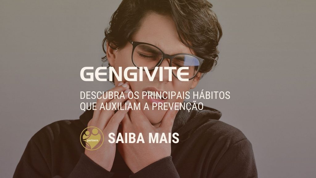 Descubra os principais hábitos que auxiliam a prevenção da gengivite