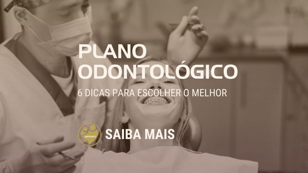 Plano Odontológico: 6 dicas para escolher o melhor