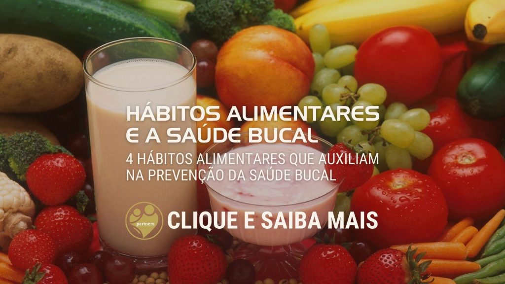 4 hábitos alimentares que auxiliam na prevenção da saúde bucal