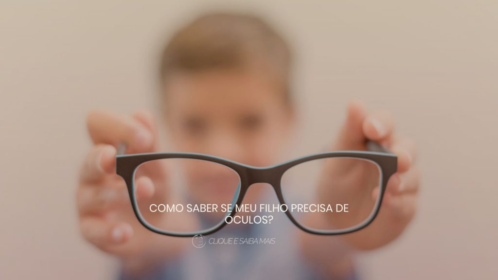 Como saber se meu filho precisa de óculos?