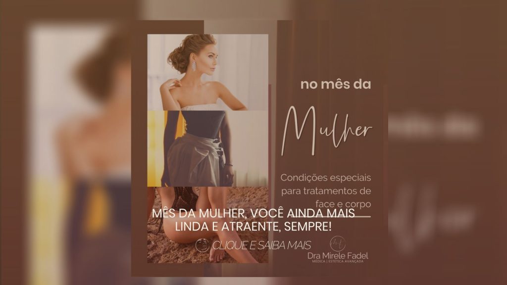 Mês da mulher, você ainda mais linda e atraente, sempre!
