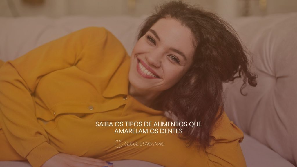 Saiba os tipos de alimentos que amarelam os dentes
