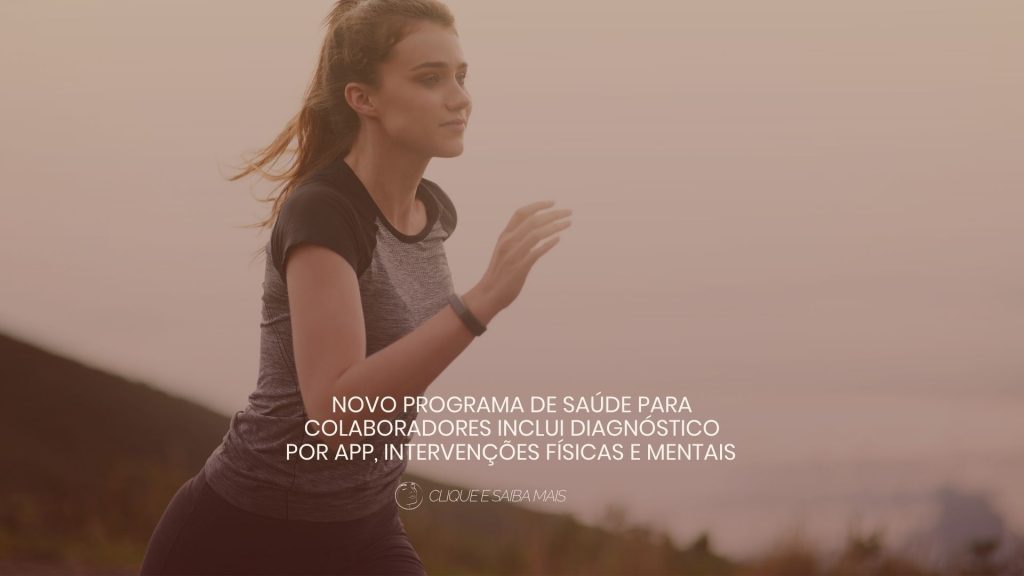 Novo programa de saúde para colaboradores inclui diagnóstico por app, intervenções físicas e mentais