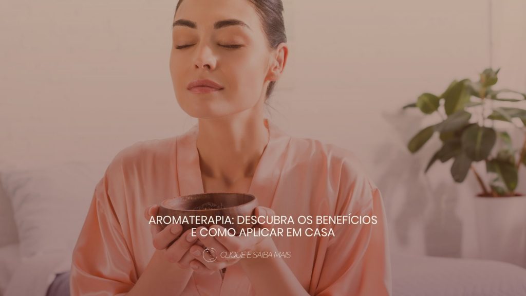 Aromaterapia: Descubra os benefícios e como aplicar em casa