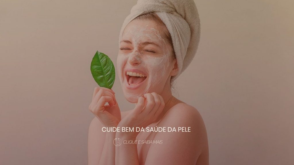 Cuide bem da saúde da pele
