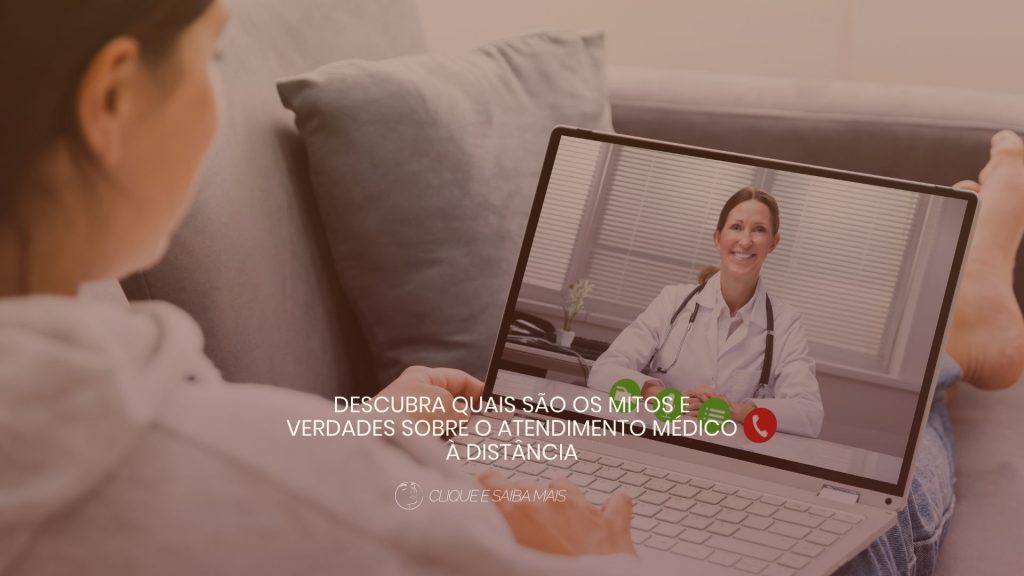 Descubra quais são os mitos e verdades sobre o atendimento médico à distância