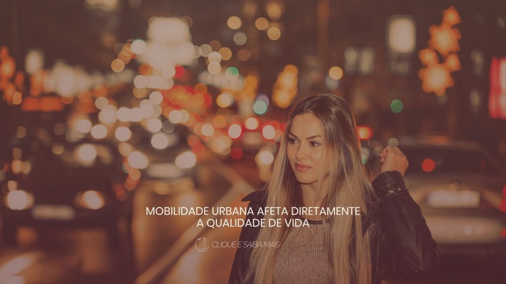 Mobilidade urbana afeta diretamente a qualidade de vida