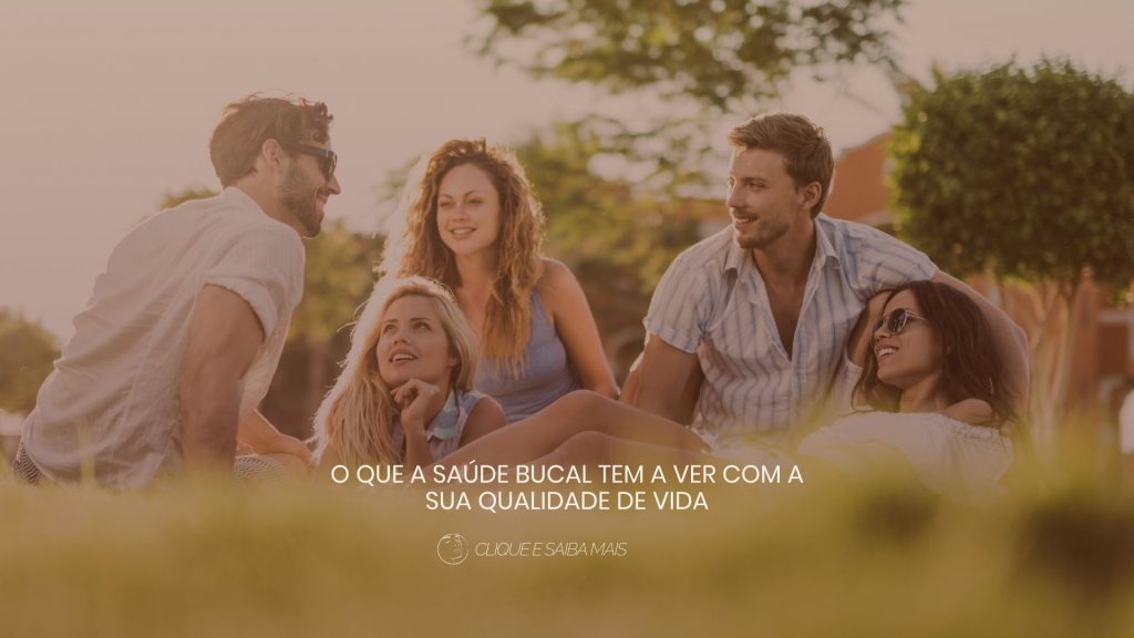 O que a saúde bucal tem a ver com a sua qualidade de vida