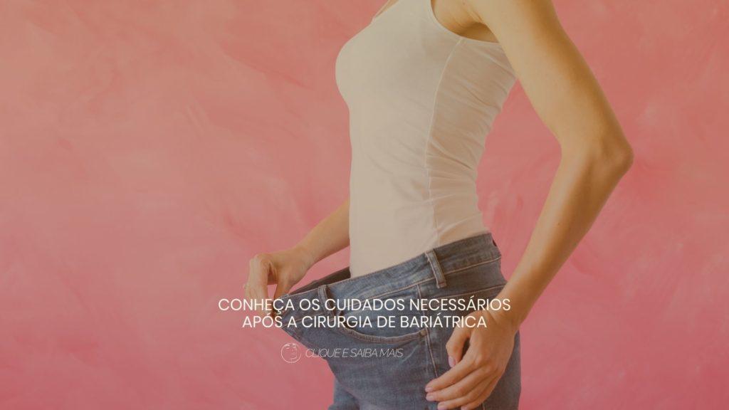 Conheça os cuidados necessários após a cirurgia de bariátrica