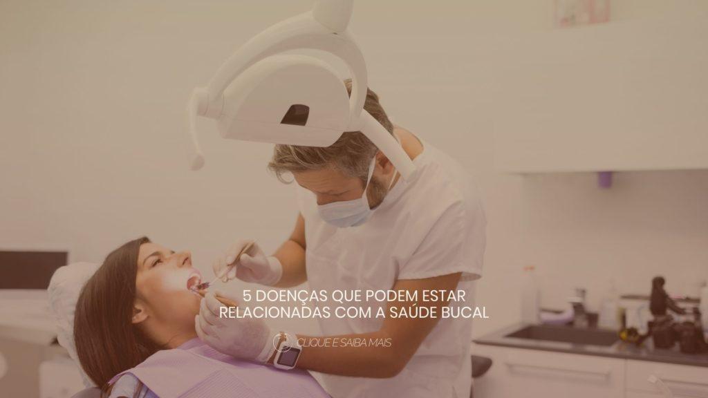 5 doenças que podem estar relacionadas com a saúde bucal