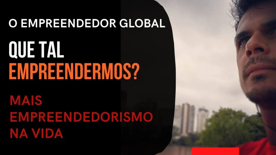 Vídeo: Que tal Empreendermos – O Projeto do O EMPREENDEDOR GLOBAL