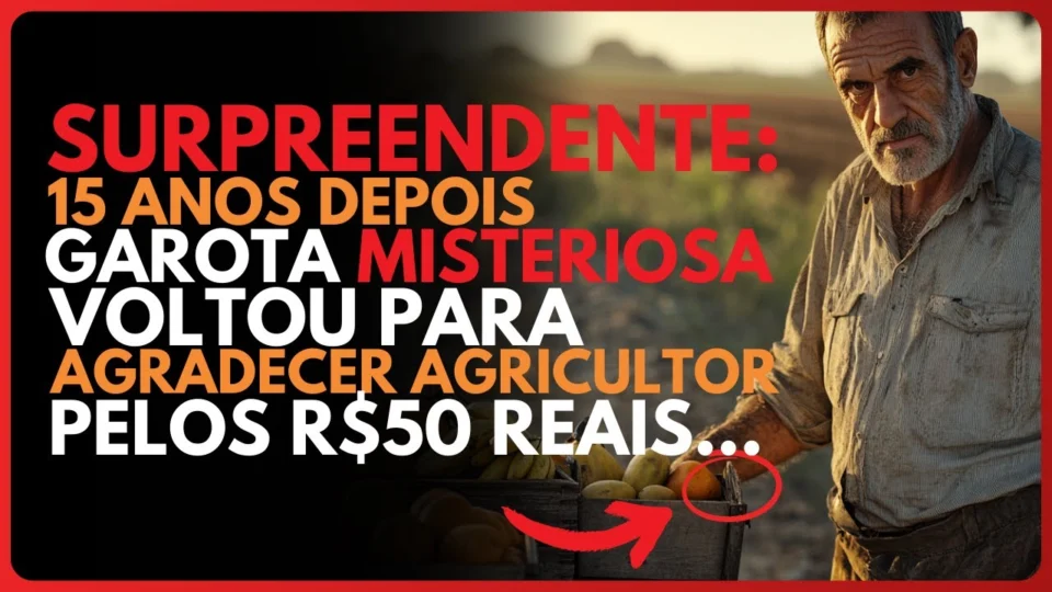 Vídeo: Agricultor Humilde Deu R$50 Para Uma Garota Desconhecida e Foi Surpreendido 15 Anos Depois!